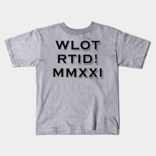 WLOTRTID!MMXXI Kids T-Shirt